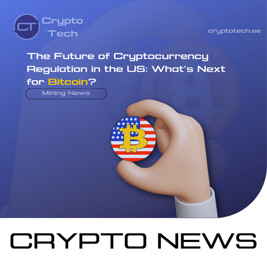 The Future of Cryptocurrency Regulation in the US: What’s Next for Bitcoin?